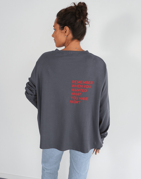Remember when you wanted what you have now? Flowy Long Sleeve - OBLIVIOUS?