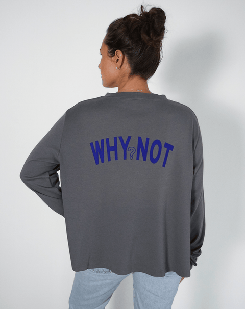 Why not? Flowy Long Sleeve - OBLIVIOUS?